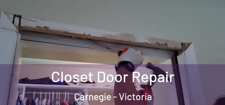 Closet Door Repair Carnegie - Victoria