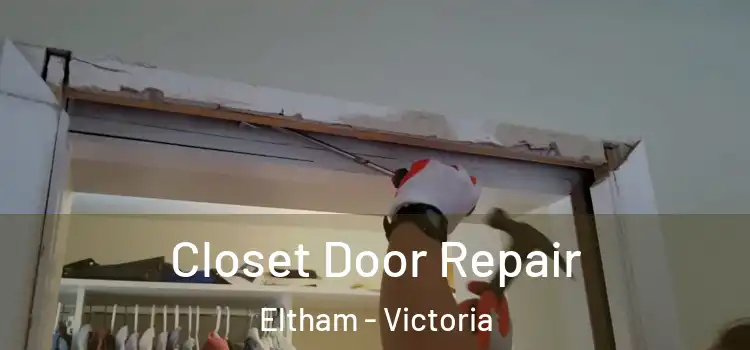 Closet Door Repair Eltham - Victoria