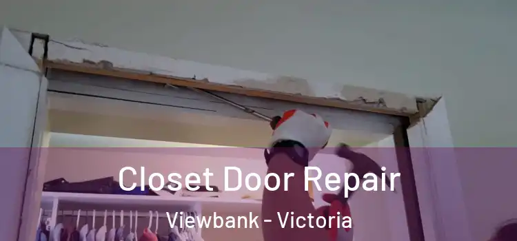 Closet Door Repair Viewbank - Victoria