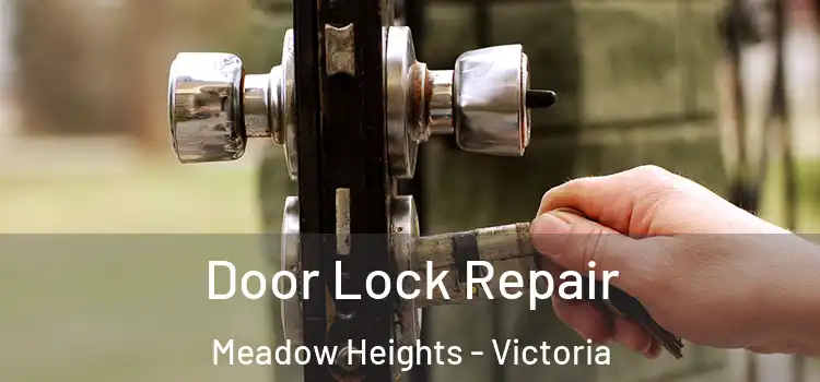 Door Lock Repair Meadow Heights - Victoria