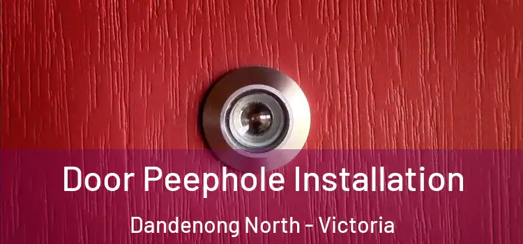 Door Peephole Installation Dandenong North - Victoria