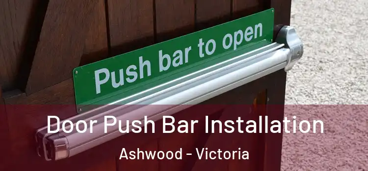 Door Push Bar Installation Ashwood - Victoria