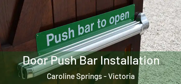 Door Push Bar Installation Caroline Springs - Victoria