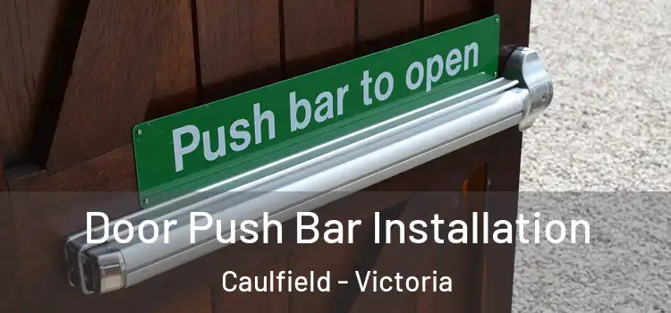 Door Push Bar Installation Caulfield - Victoria