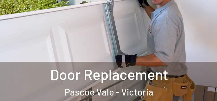 Door Replacement Pascoe Vale - Victoria