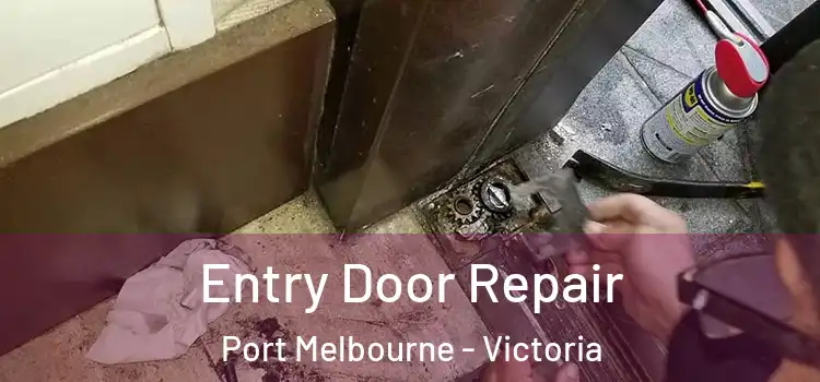 Entry Door Repair Port Melbourne - Victoria