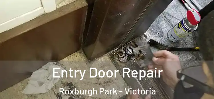 Entry Door Repair Roxburgh Park - Victoria