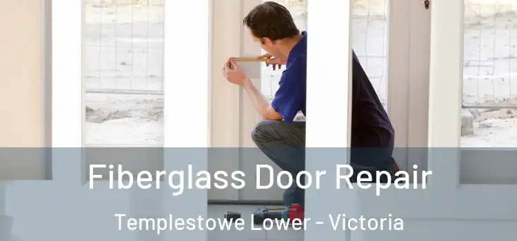 Fiberglass Door Repair Templestowe Lower - Victoria