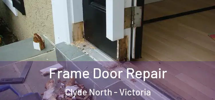 Frame Door Repair Clyde North - Victoria