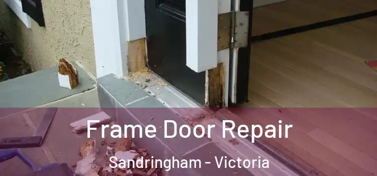 Frame Door Repair Sandringham - Victoria