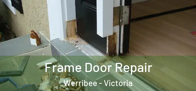 Frame Door Repair Werribee - Victoria