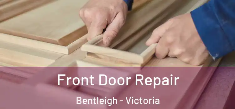 Front Door Repair Bentleigh - Victoria