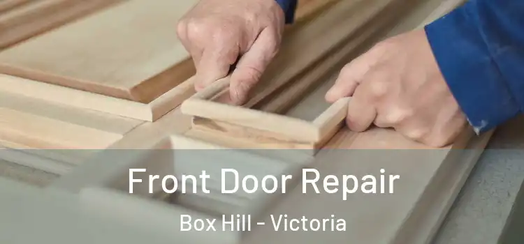 Front Door Repair Box Hill - Victoria