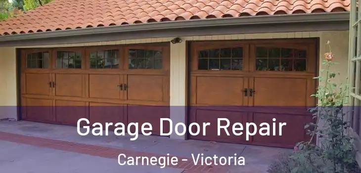 Garage Door Repair Carnegie - Victoria
