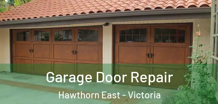 Garage Door Repair Hawthorn East - Victoria