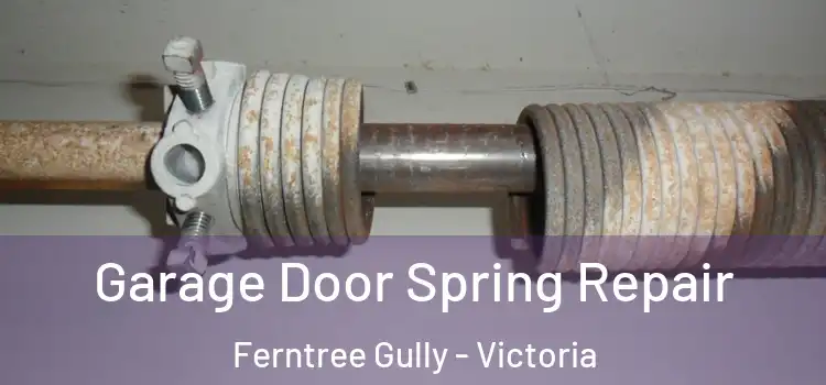 Garage Door Spring Repair Ferntree Gully - Victoria