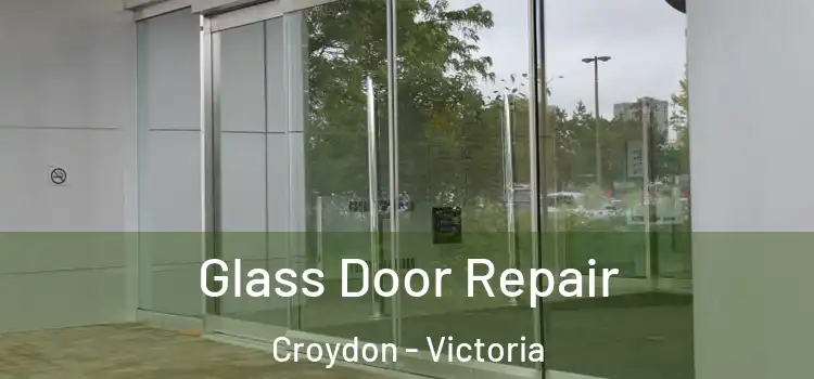 Glass Door Repair Croydon - Victoria