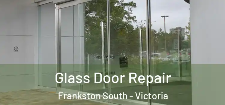 Glass Door Repair Frankston South - Victoria