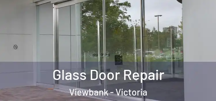 Glass Door Repair Viewbank - Victoria