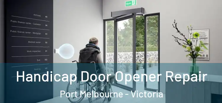 Handicap Door Opener Repair Port Melbourne - Victoria