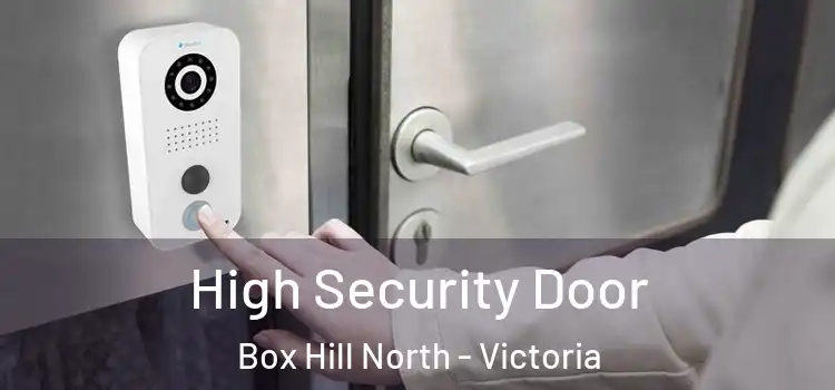 High Security Door Box Hill North - Victoria
