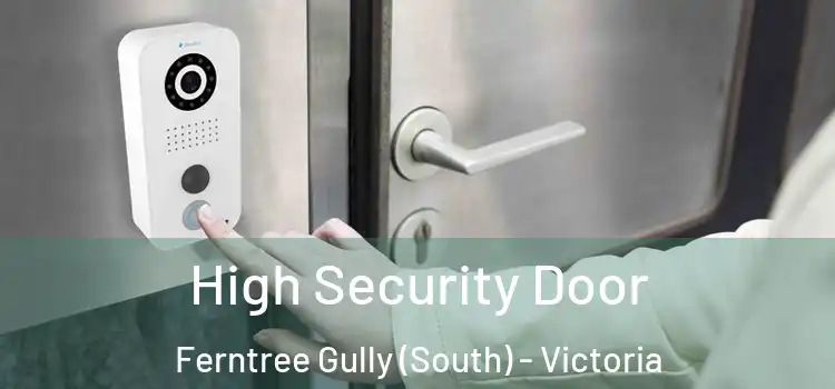 High Security Door Ferntree Gully (South) - Victoria