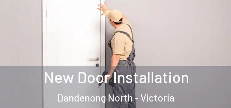 New Door Installation Dandenong North - Victoria