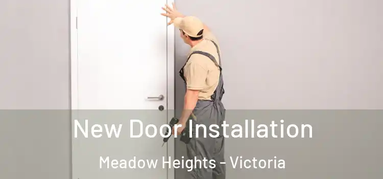 New Door Installation Meadow Heights - Victoria