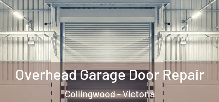 Overhead Garage Door Repair Collingwood - Victoria