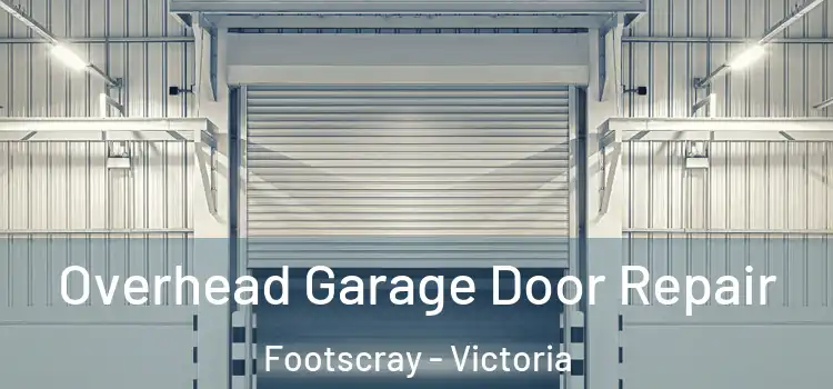 Overhead Garage Door Repair Footscray - Victoria