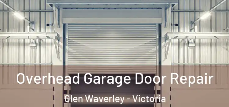 Overhead Garage Door Repair Glen Waverley - Victoria