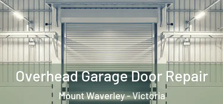 Overhead Garage Door Repair Mount Waverley - Victoria