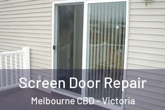 Screen Door Repair Melbourne CBD - Victoria