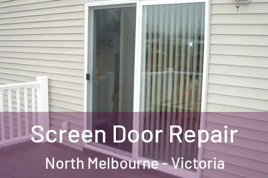 Screen Door Repair North Melbourne - Victoria