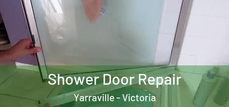Shower Door Repair Yarraville - Victoria