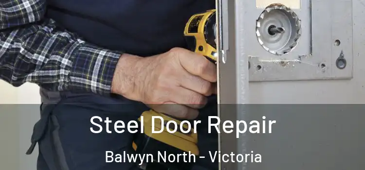Steel Door Repair Balwyn North - Victoria
