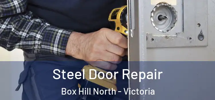 Steel Door Repair Box Hill North - Victoria