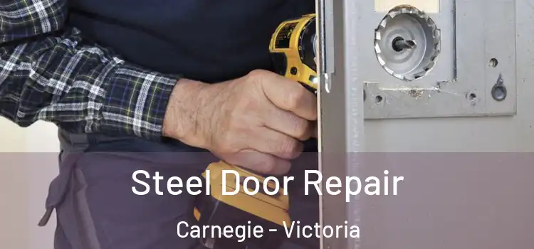 Steel Door Repair Carnegie - Victoria