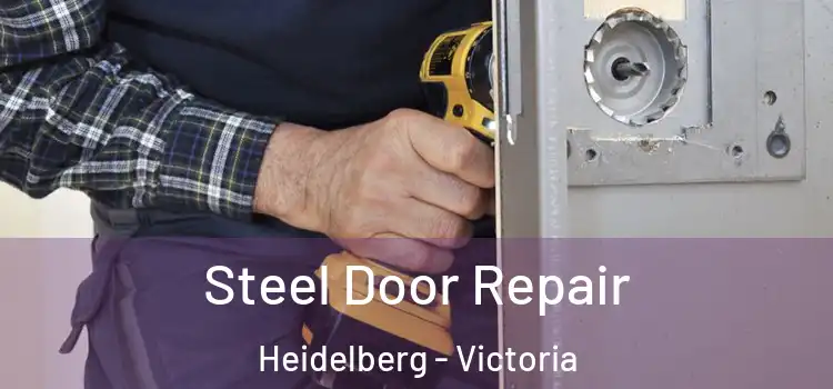 Steel Door Repair Heidelberg - Victoria