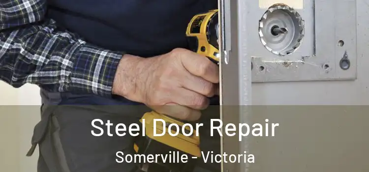 Steel Door Repair Somerville - Victoria