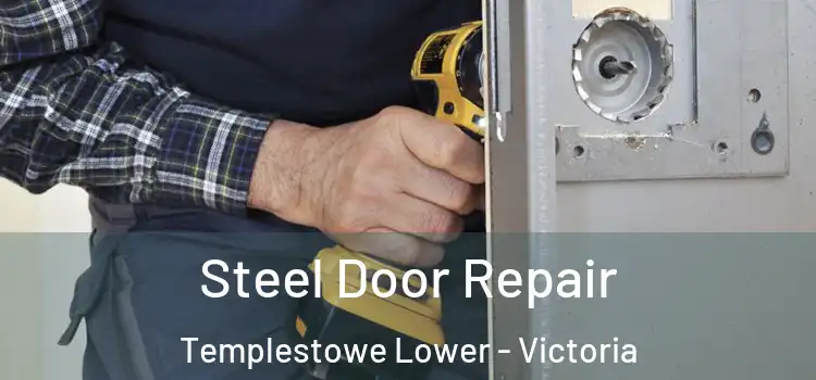 Steel Door Repair Templestowe Lower - Victoria