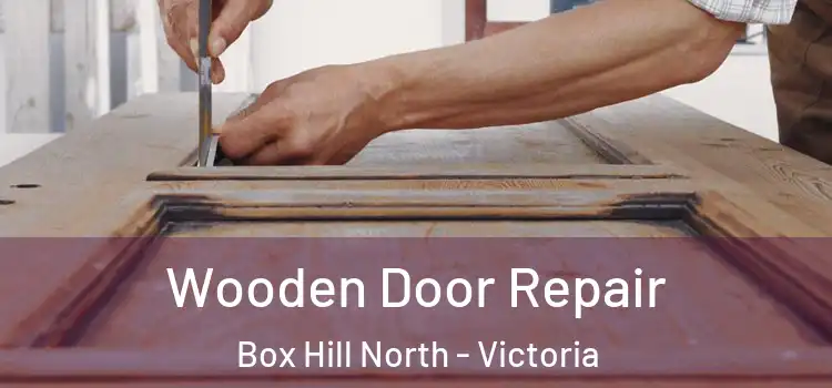 Wooden Door Repair Box Hill North - Victoria