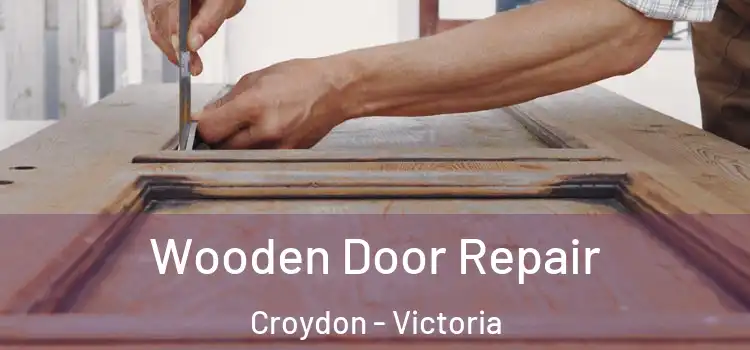 Wooden Door Repair Croydon - Victoria
