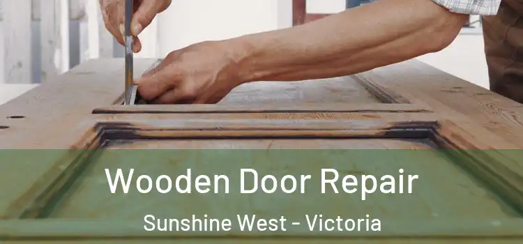 Wooden Door Repair Sunshine West - Victoria