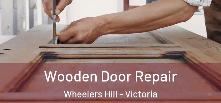 Wooden Door Repair Wheelers Hill - Victoria